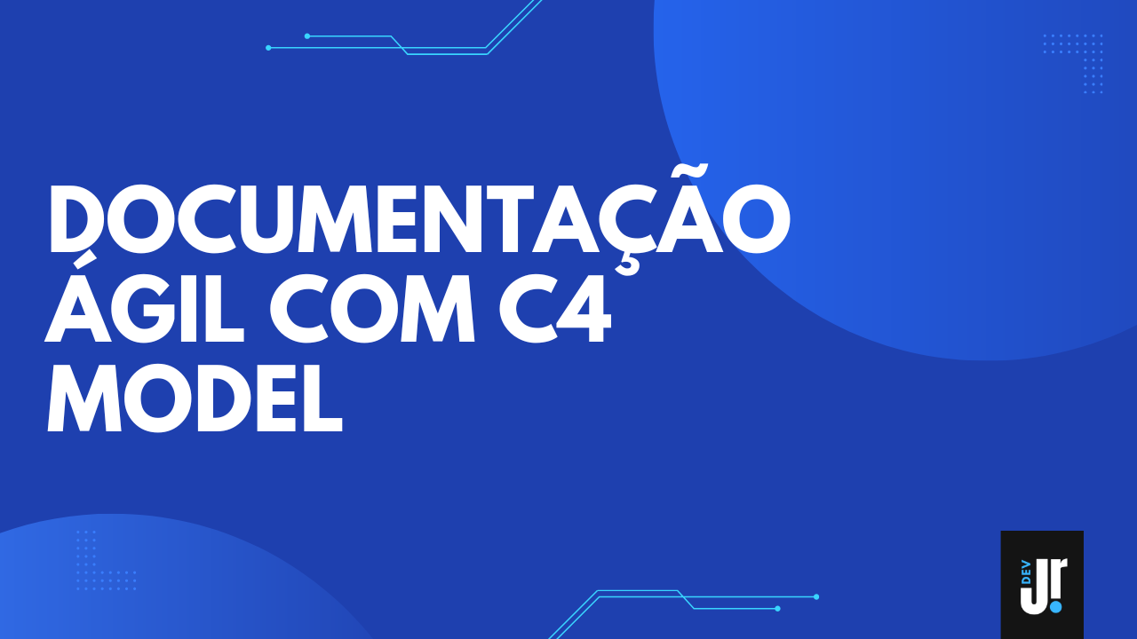 Documentação ágil com C4 Model - Dev Junior